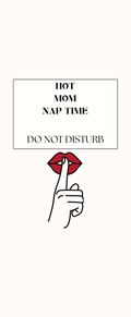 Hot Mom Nap Time ~ Do Not Disturb ~ Door Hanger